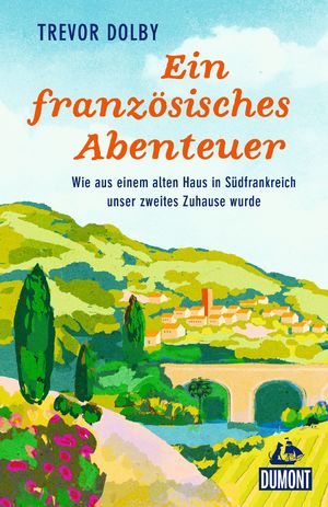 gebrauchtes Buch – Trevor Dolby – Ein französisches Abenteuer. Wie aus einem alten Haus in Südfrankreich unser zweites Zuhause wurde