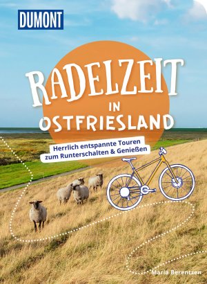 ISBN 9783616031927: DUMONT Radelzeit in Ostfriesland - Herrlich entspannte Radtouren zum Runterschalten & Genießen