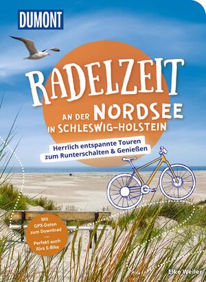 neues Buch – Elke Weiler – DUMONT Radelzeit an der Nordsee in Schleswig-Holstein - Herrlich entspannte Radtouren zum Runterschalten & Genießen