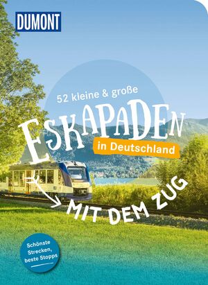 ISBN 9783616032825: 52 kleine & große Eskapaden - Mit dem Zug in Deutschland