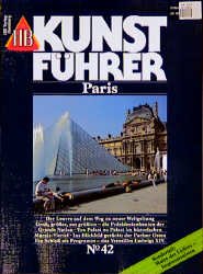 gebrauchtes Buch – Paris : der Louvre auf dem Weg zu neuer Weltgeltung, gross, grösser, am grössten - die Präsidentenbauten der Grande Nation, von Palast zu Palast im historischen Marais-Viertel, ins Blickfeld gerückt - der Pariser Osten, ein Schloss als Programm - das Versailles Ludwigs XIV. ; Sonderteil: Maler des Lichtes - Impressionisten. HB-Kunstführer ; No. 42