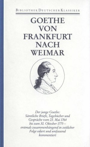 ISBN 9783618604808: Sämtliche Werke. Briefe, Tagebücher und Gespräche. 40 in 45 Bänden in 2 Abteilungen – 2. Abteilung. Briefe, Tagebücher und Gespräche. Band 1 (28): Von Frankfurt nach Weimar. 1764-1775