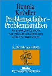 ISBN 9783621273961: Problemschüler - Problemfamilien – Ein praktisches Lehrbuch zum systemischen Arbeiten mit schulschwierigen Kindern