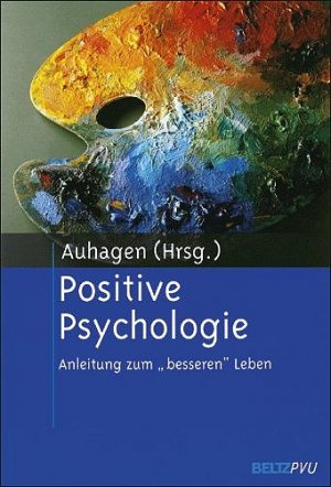 ISBN 9783621275552: Positive Psychologie – Anleitung zum "besseren" Leben
