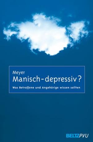 ISBN 9783621275682: Manisch-depressiv? - Was Betroffene und Angehörige wissen sollten