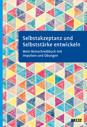 neues Buch – Selbstakzeptanz und Selbststärke entwickeln. Mein Reinschreibbuch - Mit Impulsen und Übungen