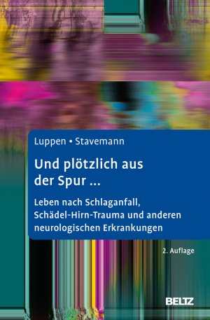 ISBN 9783621288521: Und plötzlich aus der Spur ... – Leben nach Schlaganfall, Schädel-Hirn-Trauma und anderen neurologischen Erkrankungen. Ein Ratgeber für Betroffene und Angehörige