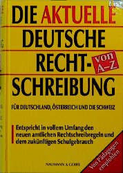 ISBN 9783625104513: Die aktuelle deutsche Rechtschreibung von A - Z ZUSTAND SEHR GUT