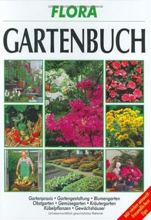 gebrauchtes Buch – Das Flora - Gartenbuch: Alles über Boden, Pflanzen, Pflege und Gestaltung