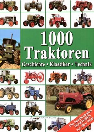 ISBN 9783625107491: 1000 Traktoren – Geschichte - Klassiker - Technik