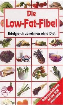 gebrauchtes Buch – Die Low-Fat-Fibel - Erfolgreich abnehmen ohne Diät