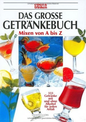 gebrauchtes Buch – Das große Getränkebuch: Mixen von A- Z. 333 Getränke mit und ohne Alkohol für jeden Anlass (Essen & trinken)