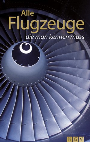 ISBN 9783625120377: Alle Flugzeuge die man kennen muss