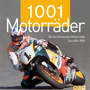 ISBN 9783625124207: 1001 Motorräder - Die berühmtesten Motorräder aus aller Welt