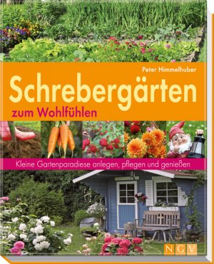 ISBN 9783625129714: Schrebergärten zum Wohlfühlen - Kleine Gartenparadiese anlegen, pflegen und genießen