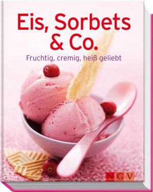 ISBN 9783625135302: Eis, Sorbets & Co. – Fruchtig, cremig, heiß geliebt