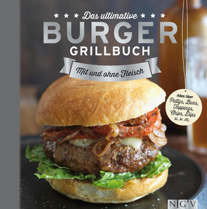 ISBN 9783625139690: Das ultimative Burger-Grillbuch - Mit und ohne Fleisch. Alles über Pattys, Buns, Topping, Chips, Dips u.v.m.