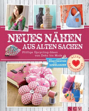 ISBN 9783625170693: Neues nähen aus alten Sachen – Pfiffige Upcycling-Ideen von Deko bis Mode. Mit Schnittmustern zum Downloaden