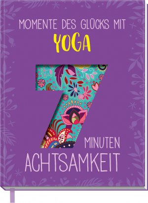 ISBN 9783625179467: Momente des Glücks mit Yoga - 7 Minuten Achtsamkeit - Geschenkbuch mit Coverstanze