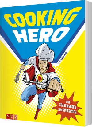 ISBN 9783625184973: Cooking Hero - Vom Toastwender zum Superkoch - Das Kochbuch für Superhelden am Herd