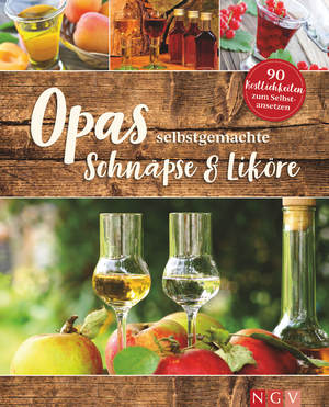 ISBN 9783625192954: Opas selbstgemachte Schnäpse & Liköre – 90 Köstlichkeiten zum Selbstansetzen