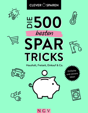 ISBN 9783625193708: Die 500 besten Spar-Tricks - Haushalt, Freizeit, Alltag & Co.. Bares Geld sparen ohne zu verzichten