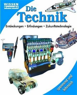 ISBN 9783625211297: Die Technik: Entdecken, Erfinden, Zukunftstechnologie