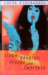 ISBN 9783627000646: Von Liebe, Neugier, Prozac und Zweifel – Roman