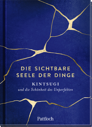 ISBN 9783629001313: Die sichtbare Seele der Dinge - Kintsugi und die Schönheit des Unperfekten