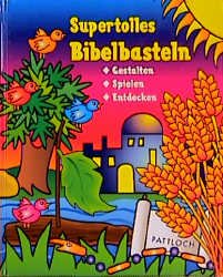 ISBN 9783629002921: Supertolles Bibelbasteln : Gestalten, Spielen, Entdecken