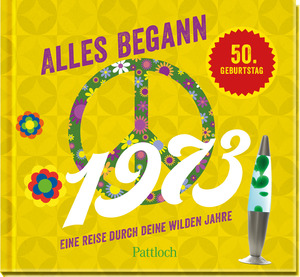 ISBN 9783629006295: Alles begann 1973 – Eine Reise durch deine wilden Jahre. | Jahrgangsbuch zum 50. Geburtstag