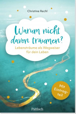 ISBN 9783629006707: Warum nicht davon träumen? - Lebensträume als Wegweiser für dein Leben. Kreativbuch mit Gedankenreisen, Anregungen zu Dialogen mit dem eigenen Ich und Tagebuchteil zum Eintragen