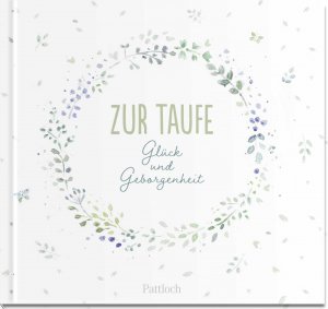 neues Buch – Zur Taufe - Glück und Geborgenheit | Die besten Wünsche von Herzen als wunderschönes Geschenk zur Taufe