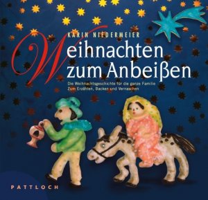 gebrauchtes Buch – Karin Niedermeier – Weihnachten zum Anbeißen. Die Weihnachtsgeschichte für die ganze Familie; zum Erzählen, Backen und Vernasc