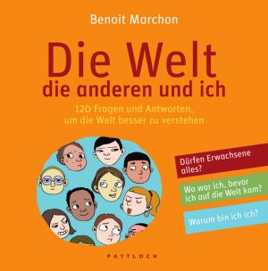 ISBN 9783629014702: Die Welt, die anderen und ich - 120 Fragen und Antworten, um die Welt besser zu verstehen