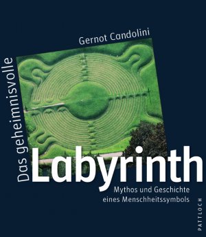 ISBN 9783629021601: Das geheimnisvolle Labyrinth - Mythos und Geschichte eines Menschheitssymbols