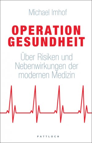 neues Buch – Michael Imhof – Operation Gesundheit: Über Risiken und Nebenwirkungen der modernen Medizin