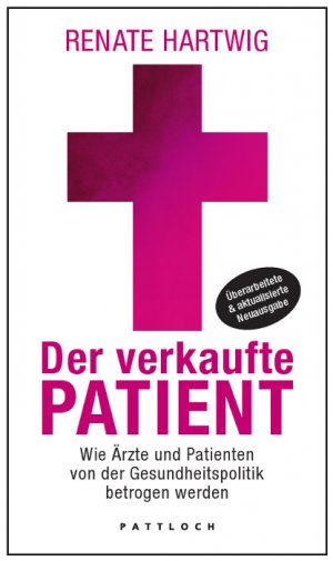 ISBN 9783629022042: Der verkaufte Patient - Wie Ärzte und Patienten von der Gesundheitspolitik betrogen werden