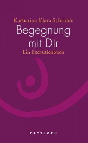 ISBN 9783629022219: Begegnung mit Dir – Ein Exerzitienbuch