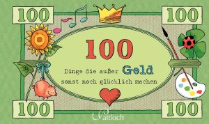 gebrauchtes Buch – Daniel Müller – 100 Dinge, die außer Geld sonst noch glücklich machen