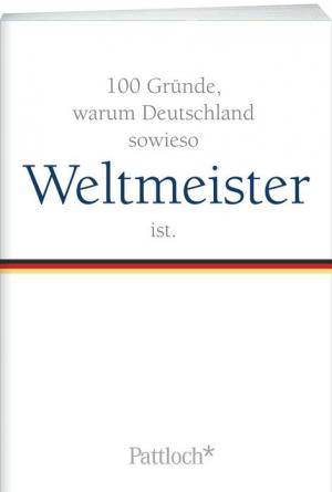 ISBN 9783629110947: 100 Gründe, warum Deutschland sowieso Weltmeister ist