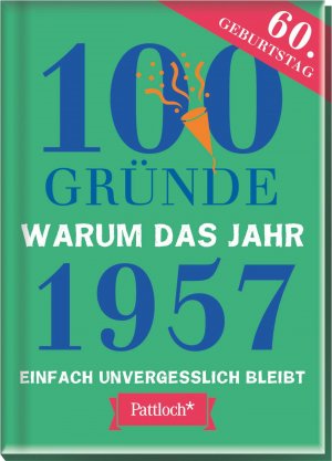 ISBN 9783629112477: 100 Gründe, warum das Jahr 1957 einfach unvergesslich bleibt – zum 60. Geburtstag