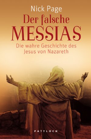 ISBN 9783629130006: Der falsche Messias - Die wahre Geschichte des Jesus von Nazareth