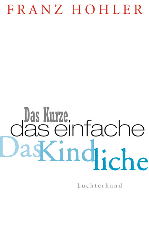 ISBN 9783630621890: Das Kurze. Das Einfache. Das Kindliche. Ein Gedankenbuch - signiert