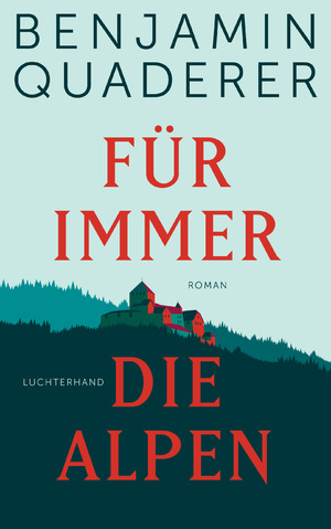 gebrauchtes Buch – Benjamin Quaderer – Für immer die Alpen: Roman