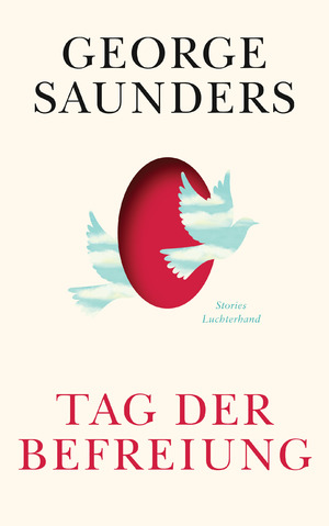 neues Buch – George Saunders – Tag der Befreiung - Stories