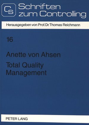 ISBN 9783631303092: Total Quality Management – Komponenten und organisatorische Umsetzung einer unternehmensweiten Qualitätskonzeption