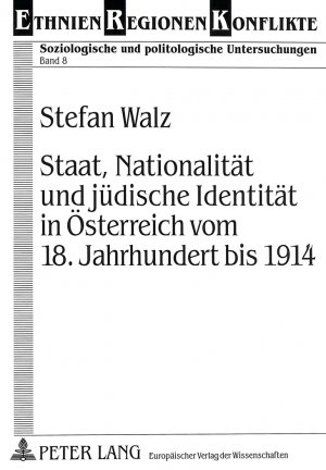 ISBN 9783631305263: Staat, Nationalität und jüdische Identität in Österreich vom 18. Jahrhundert bis 1914