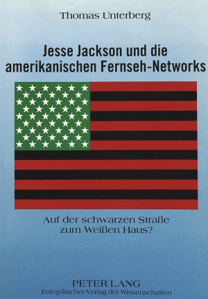 ISBN 9783631308820: Jesse Jackson und die amerikanischen Fernseh-Networks - Auf der schwarzen Straße zum Weißen Haus?