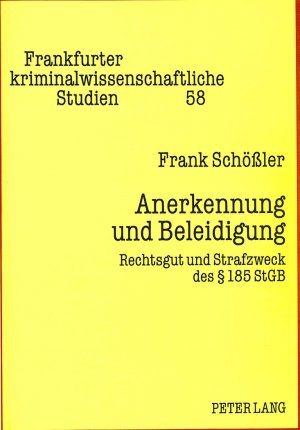 ISBN 9783631316153: Anerkennung und Beleidigung | Rechtsgut und Strafzweck des 185 StGB | Frank Schössler | Taschenbuch | Frankfurter kriminalwissenschaftliche Studien | Paperback | Deutsch | 1997 | Peter Lang